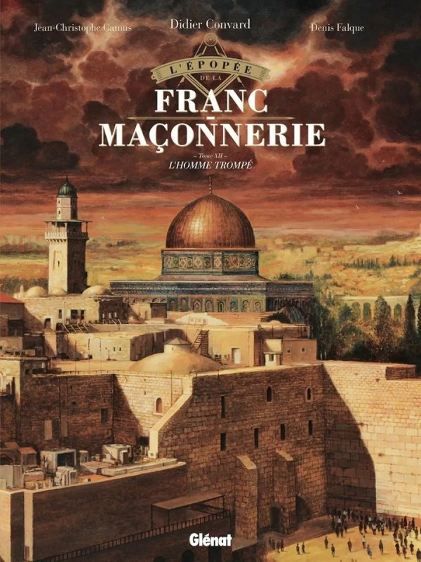 L'Epopée de la Franc-maçonnerie tome 12 - L'Homme trompé