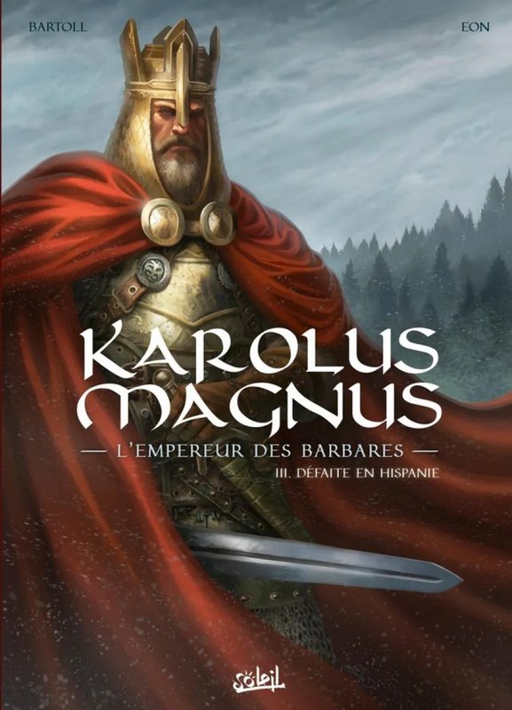 Karolus Magnus, l'Empereur des Barbares tome 3 - Défaite en Hispanie