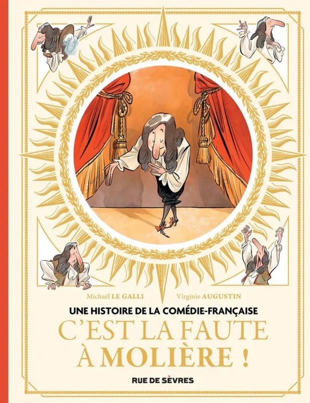 Une Histoire de la Comédie Française tome 1 - C'est la Faute à Molière