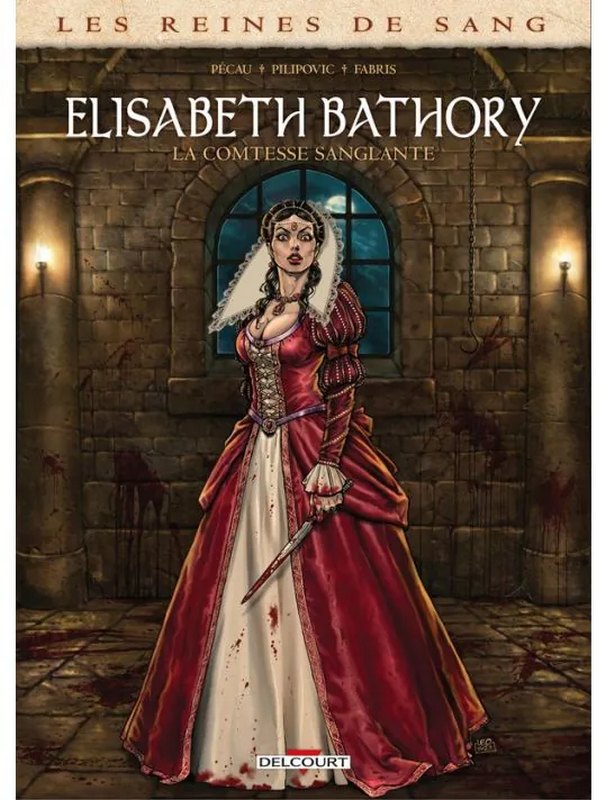 Les Reines de Sang - Elisabeth Bathory, la Comtesse sanglante
