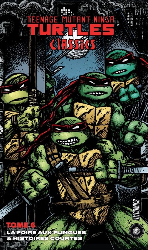 Les Tortues Ninja - TMNT classics tome 6 - La Foire aux Flingues & Histoires courtes